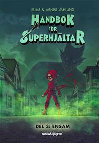 Handbok för superhjältar Del 3: Ensam